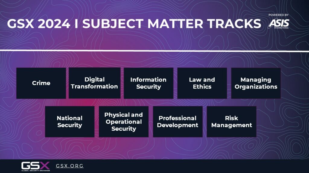 Graphic listing GSX 2024 Subject Matter Tracks: Crime; Digital Transformation; Information Security; Law and Ethics; Managing Organizations; National Security; Physical and Operational Security; Professional Development; and Risk Management